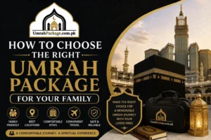 How to Choose the Right Umrah Package for Your Family