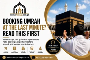 Booking Umrah at the Last Minute? Read This First