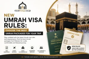 New Umrah Visa Rules: Choose the Best Umrah Packages